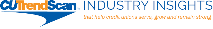 CU TrendScan: Industry insights that help credit unions serve, grow and remain strong